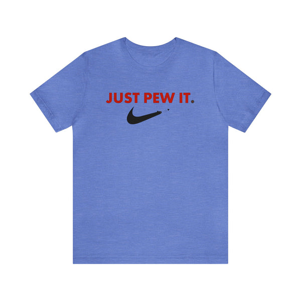 Just Pew It